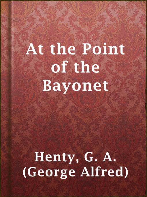 Title details for At the Point of the Bayonet by G. A. (George Alfred) Henty - Wait list